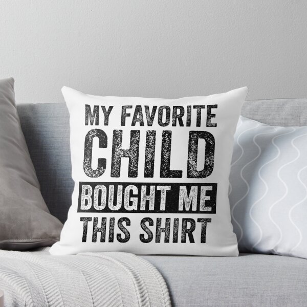 Item preview, My Favorite Child Bought Me This Shirt designed and sold by kar buncles.