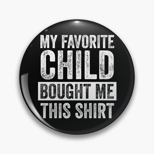 Item preview, My Favorite Child Bought Me This Shirt designed and sold by kar buncles.