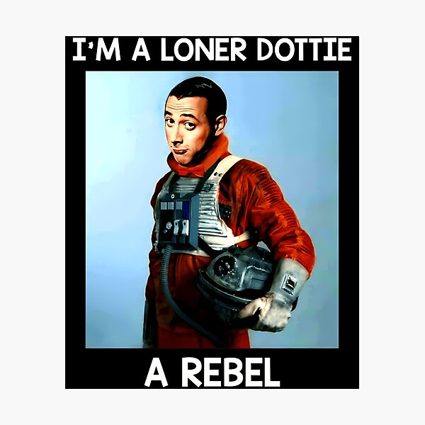 Item preview, I'm A Loner Dottie A Rebel Pee-wee Herman designed and sold by mohamed fahchouch.