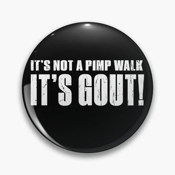 Item preview, It's Not A Pimp Walk It's Gout designed and sold by kar buncles.