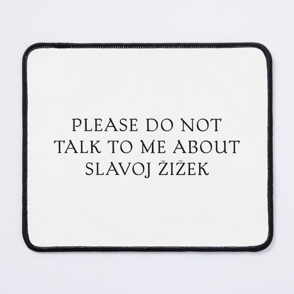 Item preview, Please Do Not Talk to Me About Slavoj Zizek designed and sold by rhodeyart.