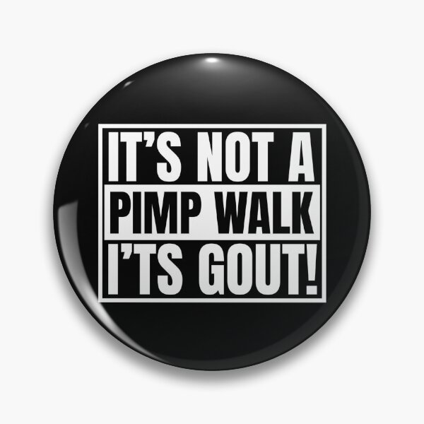 Item preview, It's Not A Pimp Walk It's Gout designed and sold by Dondonmart.