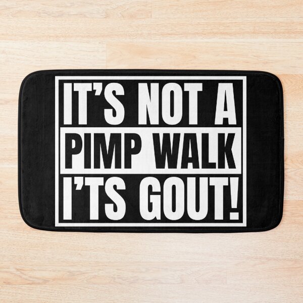 Item preview, It's Not A Pimp Walk It's Gout designed and sold by Dondonmart.