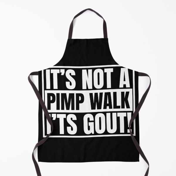 Item preview, It's Not A Pimp Walk It's Gout designed and sold by Dondonmart.