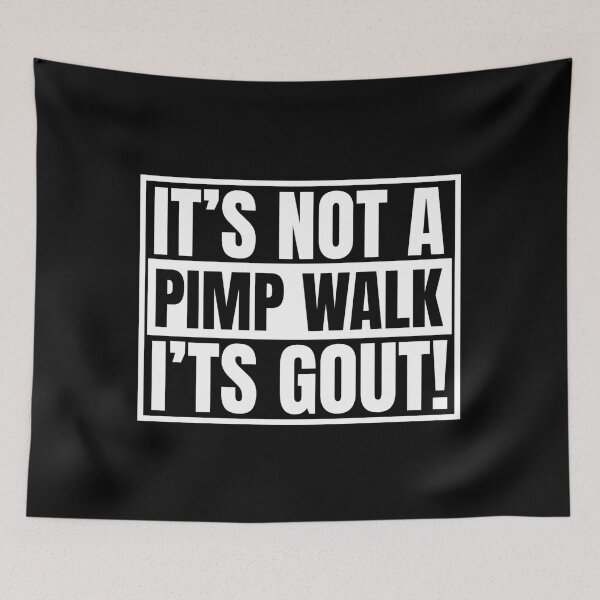Item preview, It's Not A Pimp Walk It's Gout designed and sold by Dondonmart.