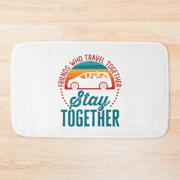 Item preview, Friends Who Travel Together Stay Together designed and sold by jaygo.