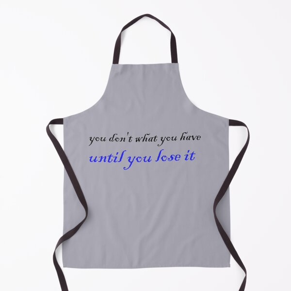Item preview, You Don't What You Have Until You Lose It designed and sold by cringe0015.