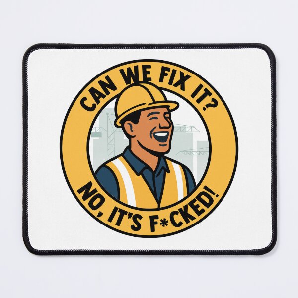 Item preview, Can we fix it? No, it’s fucked - Construction joke and tradie humour designed and sold by messy-nessie.