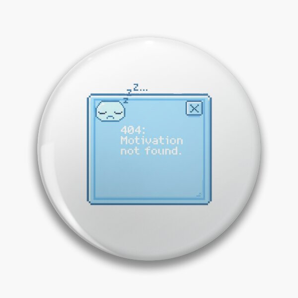 Item preview, Error 404: Motivation Not Found designed and sold by PixelFishie.