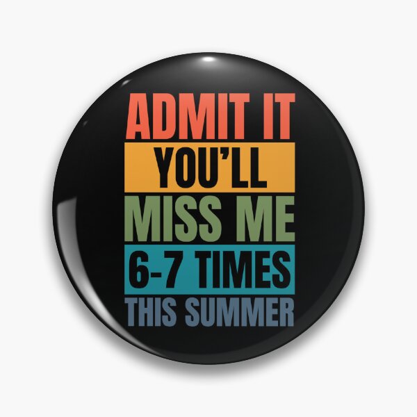Item preview, Admit It You'll Miss Me 6-7 Times This Summer designed and sold by Dondonmart.