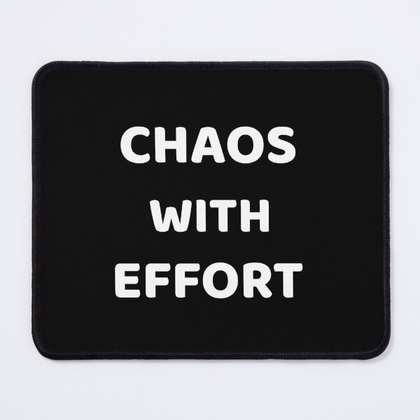 Item preview, Chaos With Effort designed and sold by SarcasticTeez.