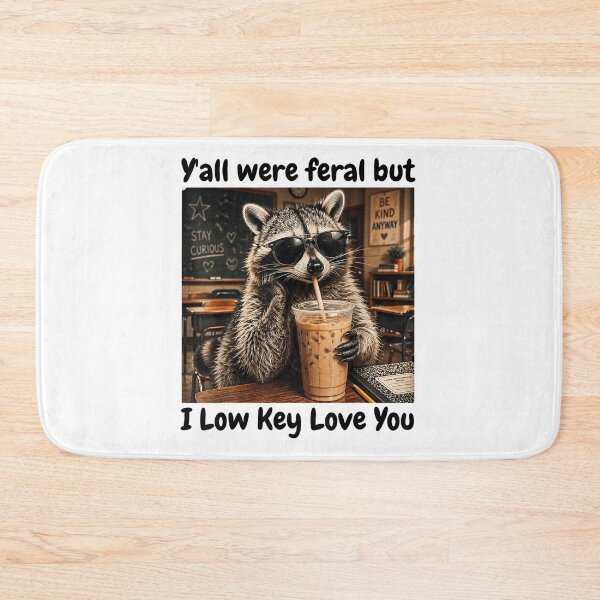 Item preview, Y'all were Feral But i Low Key Love You designed and sold by Bralipse.