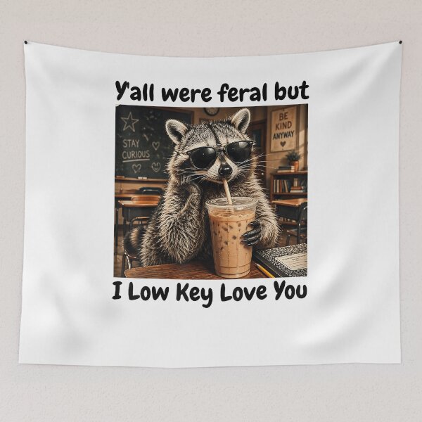 Item preview, Y'all were Feral But i Low Key Love You designed and sold by Bralipse.