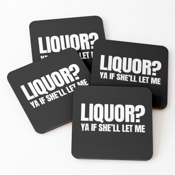 Item preview, Liquor Yeah If She'll Let Me Funny Unhinged Adult Humor Meme designed and sold by Bralipse.
