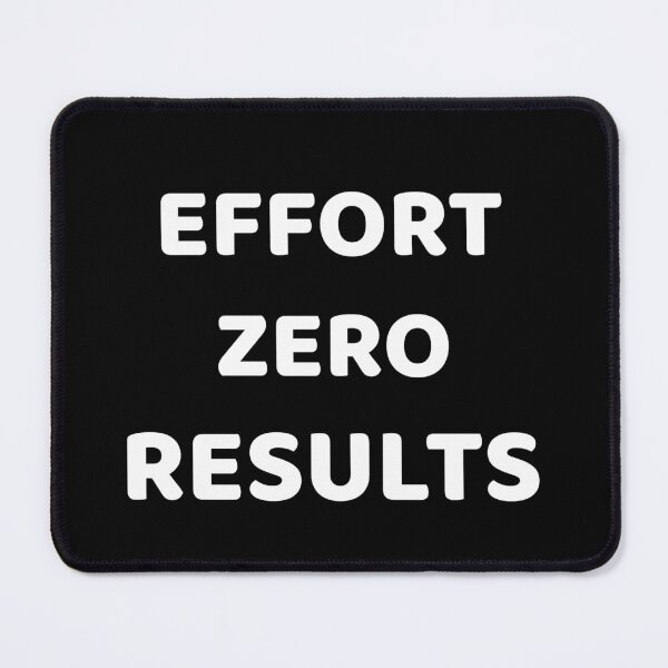 Item preview, Effort Zero Results designed and sold by SarcasticTeez.