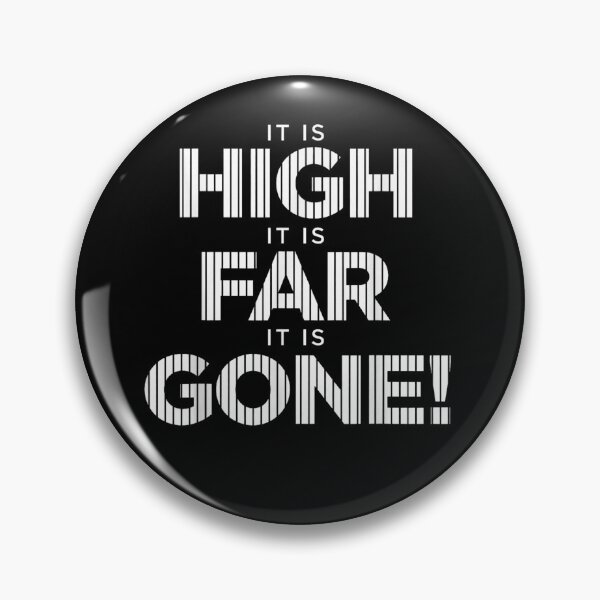 Item preview, It Is High It Is Far It Is Gone Funny Bold Quote designed and sold by Bralipse.
