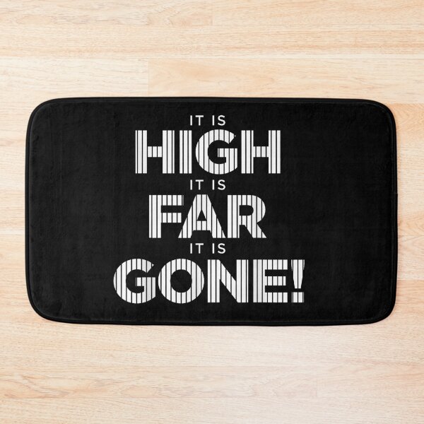 Item preview, It Is High It Is Far It Is Gone Funny Bold Quote designed and sold by Bralipse.