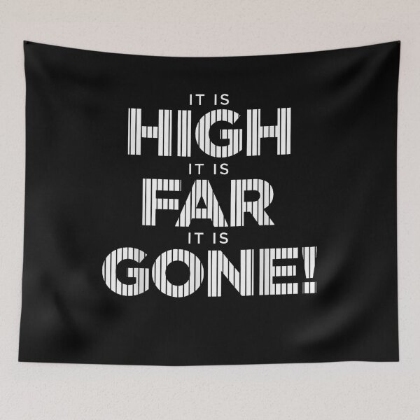 Item preview, It Is High It Is Far It Is Gone Funny Bold Quote designed and sold by Bralipse.