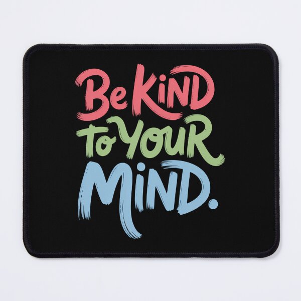 Item preview, Be Kind To Your Mind designed and sold by sailorjessiArt.