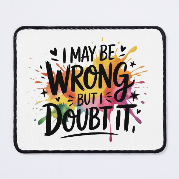 Item preview, I May Be Wrong But I Doubt It Funny Sarcastic Quote designed and sold by Cool-cat-art.