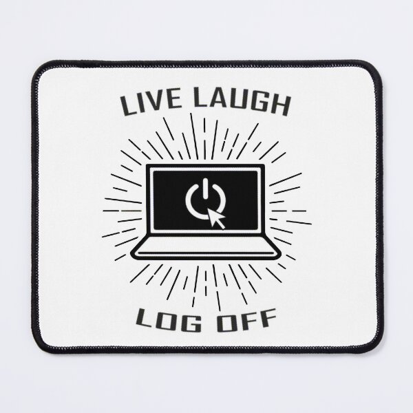 Item preview, Live Laugh Log Off (dark print) designed and sold by R-A Designs.