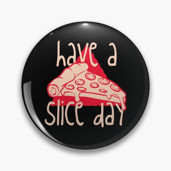 Item preview, Have a Slice Day – Funny Pizza Pun Food Design designed and sold by EichStore.