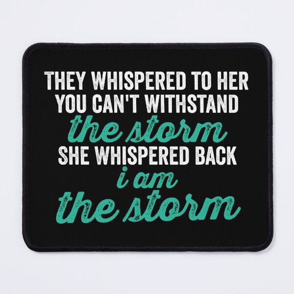 Item preview, They whispered to her you can't withstand the storm, So She Whispered back I Am The Storm designed and sold by hastameriny.