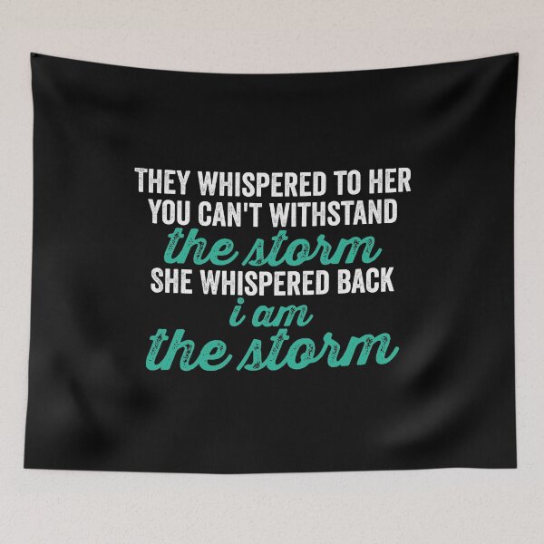 Item preview, They whispered to her you can't withstand the storm, So She Whispered back I Am The Storm designed and sold by hastameriny.