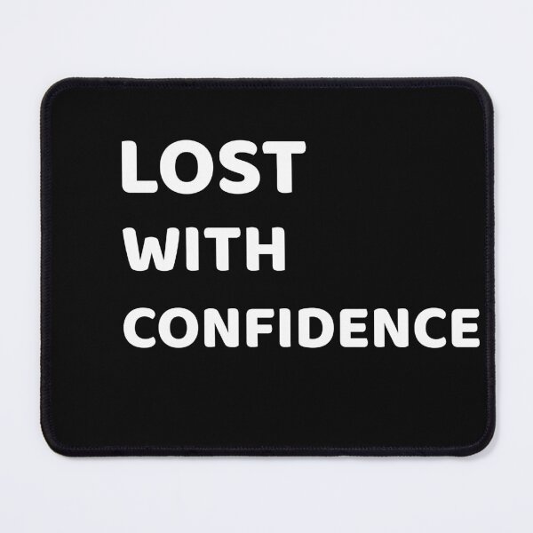 Item preview, Lost With Confidence designed and sold by SarcasticTeez.