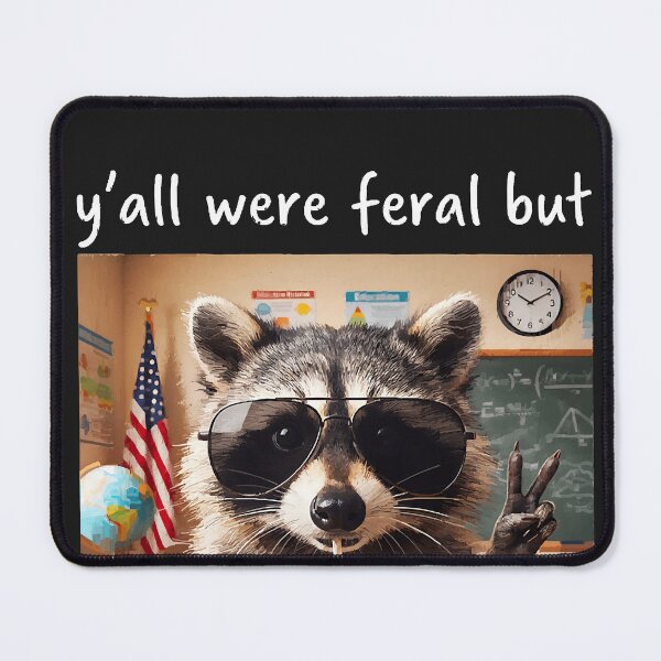 Item preview, Raccoon Y_all were Feral But I Low Key Love You School Humor teacher designed and sold by CriseldaBruning.