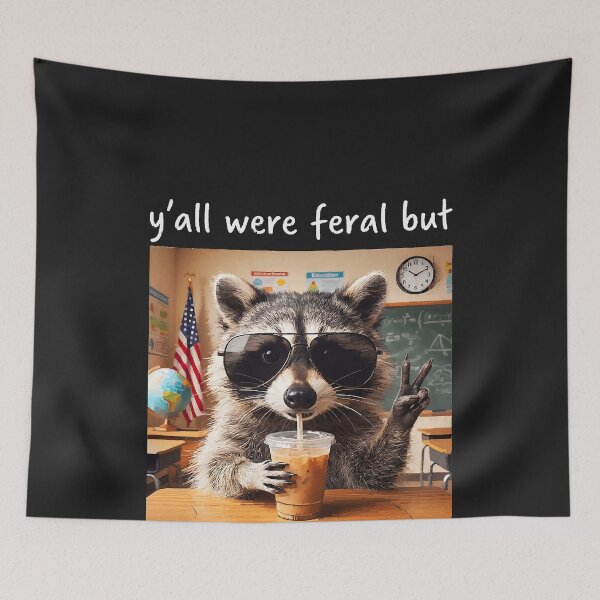 Item preview, Raccoon Y_all were Feral But I Low Key Love You School Humor teacher designed and sold by CriseldaBruning.