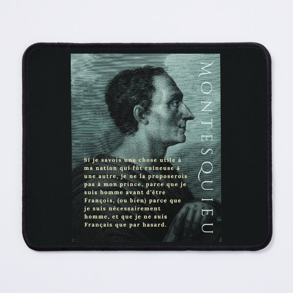 Item preview, Montesquieu quote: Si je savois une chose utile à ma nation qui fût ruineuse à une autre, je ne la proposerois pas à mon prince, designed and sold by artbleed.