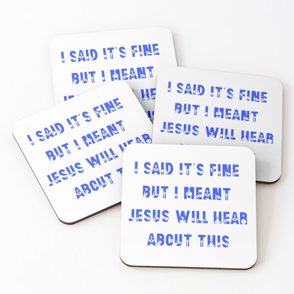 Item preview, I Said It’s Fine But I Meant Jesus Will Hear About This designed and sold by EfiKrios.