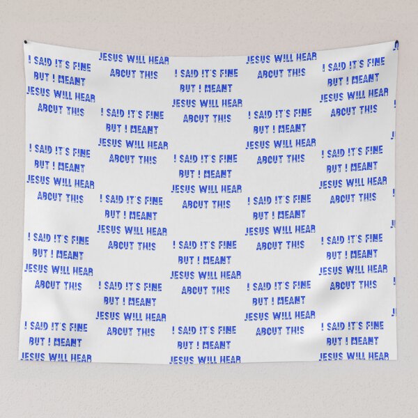 Item preview, I Said It’s Fine But I Meant Jesus Will Hear About This designed and sold by EfiKrios.