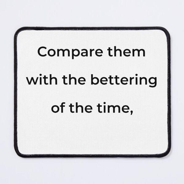 Item preview, "Compare them with the bettering of the time," - print black designed and sold by ariksworld.