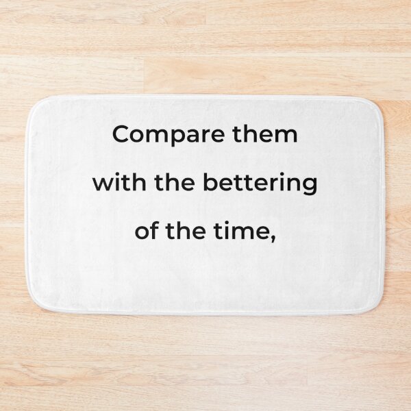 Item preview, "Compare them with the bettering of the time," - print black designed and sold by ariksworld.