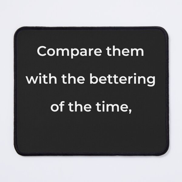 Item preview, "Compare them with the bettering of the time," - print white designed and sold by ariksworld.