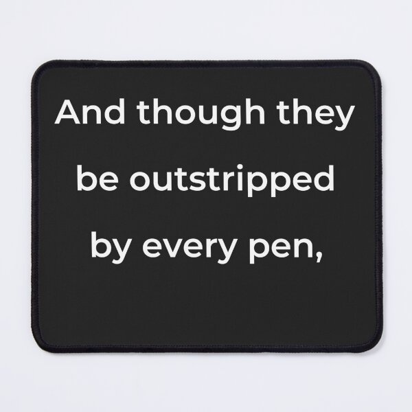 Item preview, "And though they be outstripped by every pen," - print white designed and sold by ariksworld.