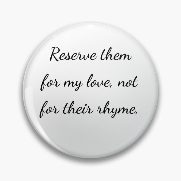 Item preview, "Reserve them for my love, not for their rhyme," - handwriting black designed and sold by ariksworld.