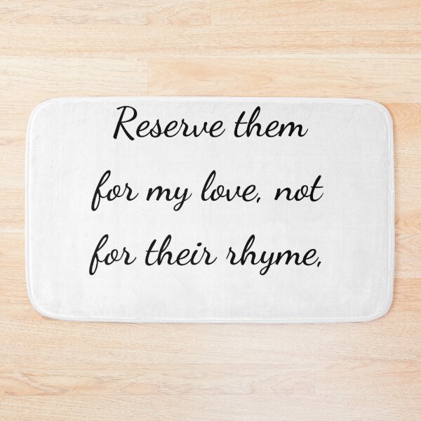 Item preview, "Reserve them for my love, not for their rhyme," - handwriting black designed and sold by ariksworld.