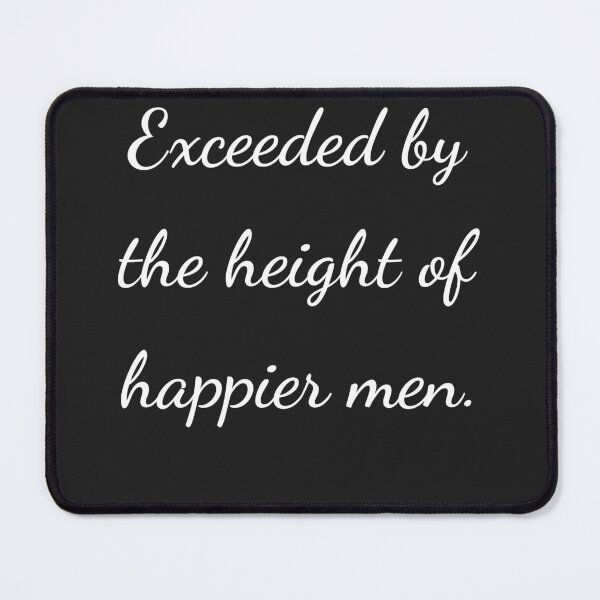 Item preview, "Exceeded by the height of happier men." - handwriting white designed and sold by ariksworld.