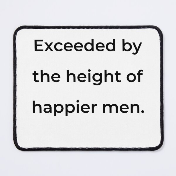 Item preview, "Exceeded by the height of happier men." - print black designed and sold by ariksworld.