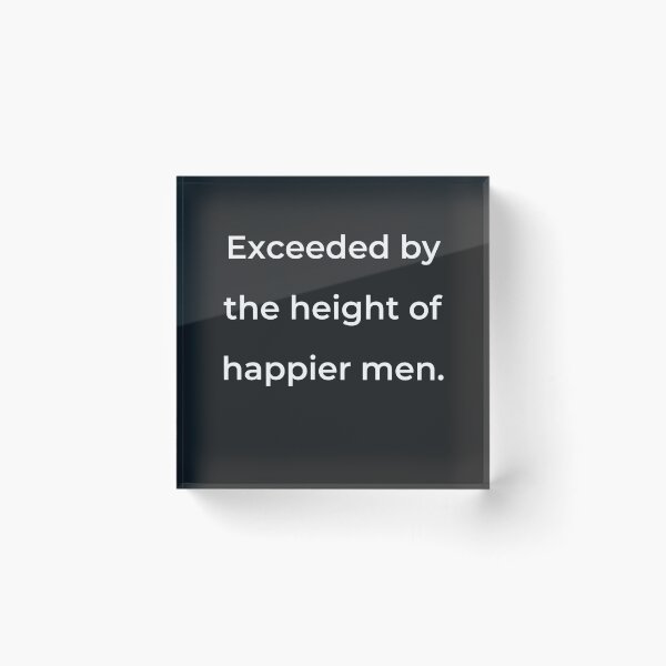 Item preview, "Exceeded by the height of happier men." - print white designed and sold by ariksworld.