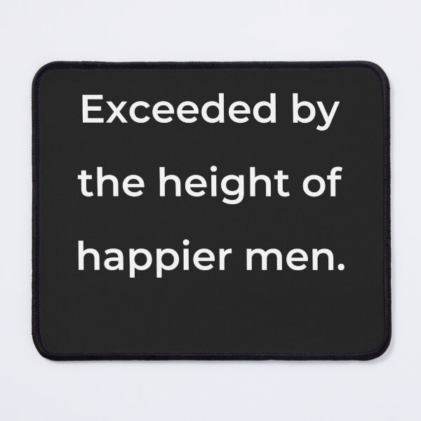 Item preview, "Exceeded by the height of happier men." - print white designed and sold by ariksworld.