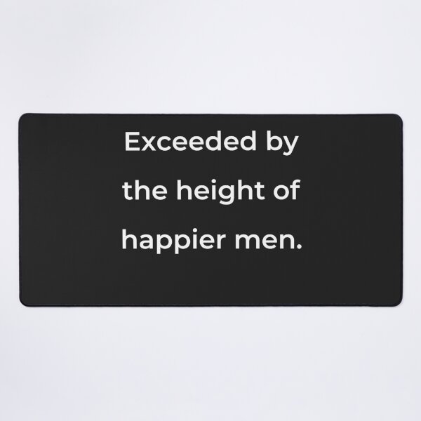 Item preview, "Exceeded by the height of happier men." - print white designed and sold by ariksworld.