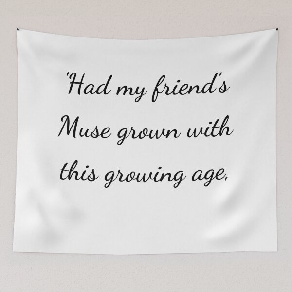 Item preview, "'Had my friend's Muse grown with this growing age," - handwriting black designed and sold by ariksworld.
