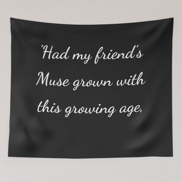 Item preview, "'Had my friend's Muse grown with this growing age," - handwriting white designed and sold by ariksworld.