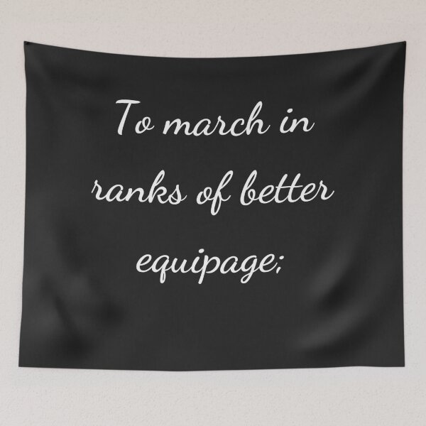 Item preview, "To march in ranks of better equipage;" - handwriting white designed and sold by ariksworld.