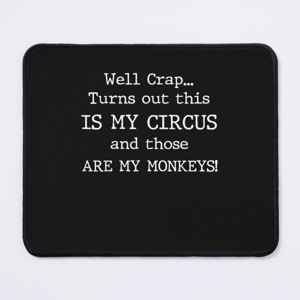 Item preview, Crap Turns Out This Is My Circus And Those Are My Monkeys T designed and sold by bobeothuenha.