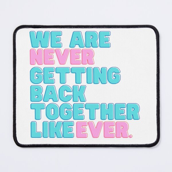 Item preview, We Are Never Getting Back Together Like Ever designed and sold by kestey.